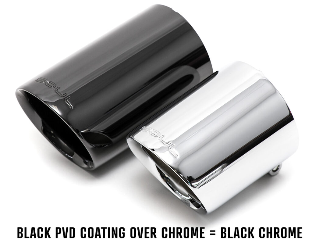 Black PVD coating over chrome and black chrome tips - Soul Performance Parts